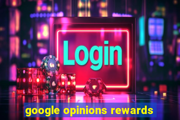 google opinions rewards